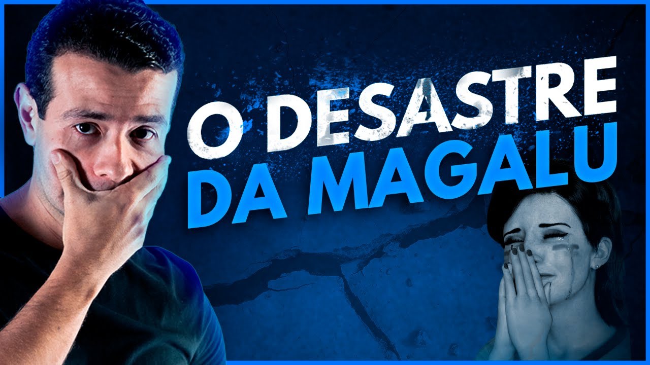 O DESASTRE MAGALU! O QUE ESTÁ ACONTECENDO COM A EMPRESA?