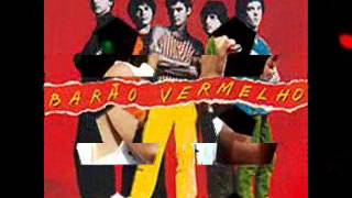 Barão Vermelho -  malandragem dá um tempo