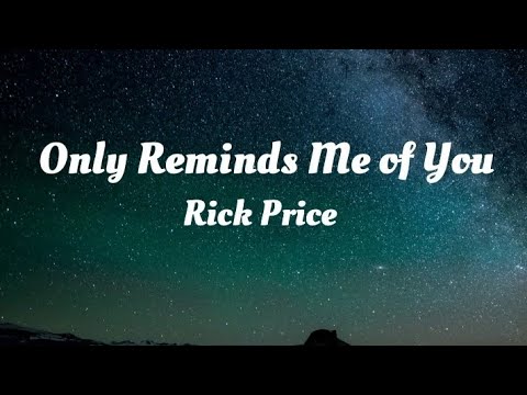 Rick Price - Only Reminds Me Of You (Lyrics)