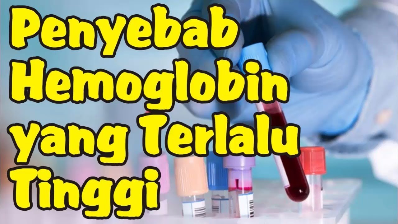 Penyebab Kadar Hemoglobin Terlalu Tinggi