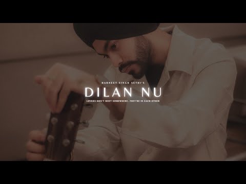 Dilan Nu | Harneet Singh Sethi (Ft. Johal Musick)