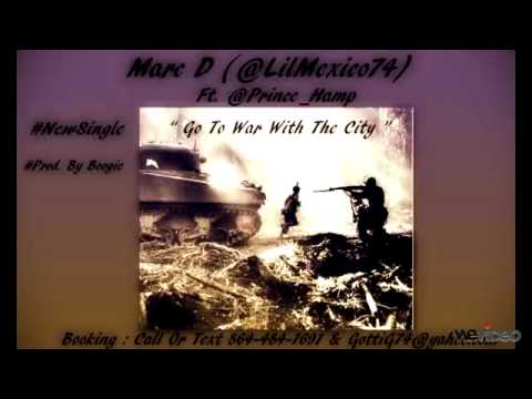 Marc D Ft. Prince Hamp "Go To War With The City" #Prod.Boogie
