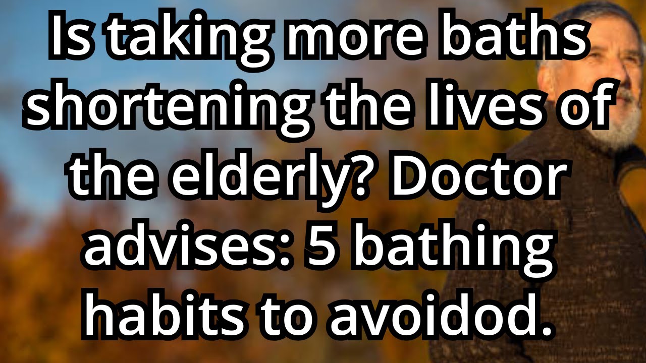 Doctors warn: 5 bathing mistakes seniors should avoid, as they can harm rather than benefit health.