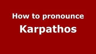 How to pronounce Karpathos