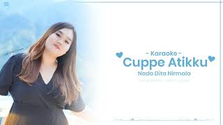 Download lagu Karaoke Cuppe Atikku||Nada Cewe||Nada Dita Nirmala mp3