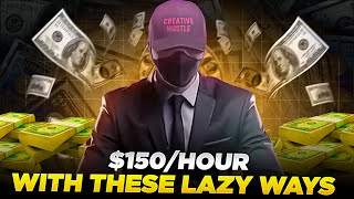 ✅ How I Made $150+ an Hour with These 7 Lazy Ways to Make Money Online
