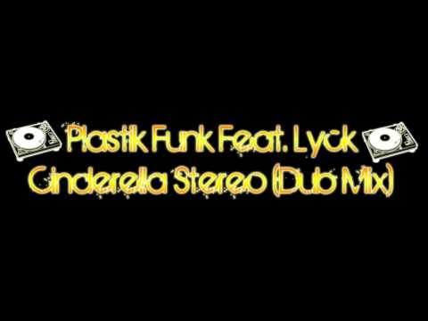 Plastik Funk Feat. Lyck - Cinderella Stereo (Dub Mix)