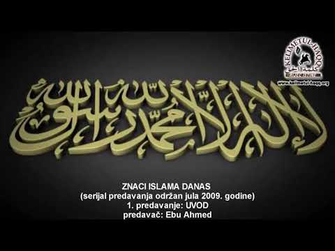 ZNACI ISLAMA DANAS 1. predavanje - Ebu Ahmed
