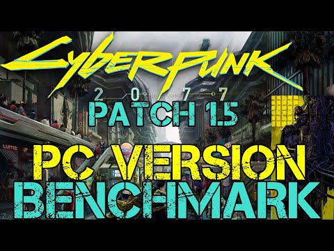 Cyberpunk 2077 - Patch 1.5 - NEW PC BENCHMARK