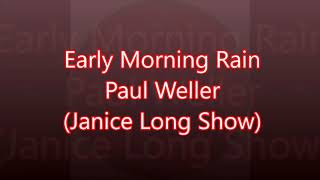 Early Morning Rain (Janice Long Show) - Paul Weller (2005)