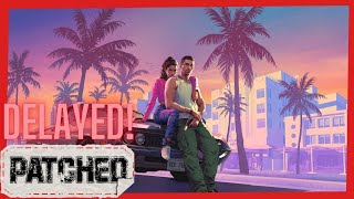 What's The Impact Of The GTA VI Delay - Patched #373
