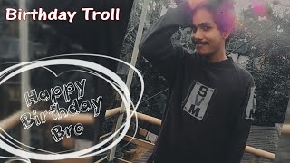 Special Birthday video for my BrotherBirthday trol