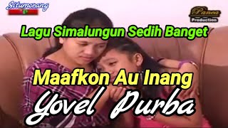 Download lagu Lagu Simalungun - Maafkon Au Inang By  Yovel Purba mp3 Download lagu Lagu Simalungun - Maafkon Au Inang By  Yovel Purba mp3