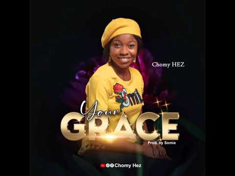 Chomy Hez ~ Your Grace (official audio)