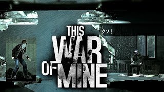 【This War of Mine】悪いことしてない人はクソなんて言わない  #5