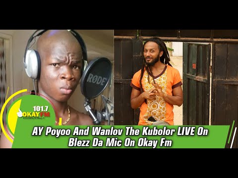 AY Poyoo And Wanlov The Kubolor LIVE On Blezz Da Mic On Okay Fm