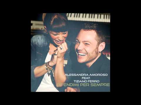 Alessandra Amoroso Ft. Tiziano Ferro - Difendimi Per Sempre