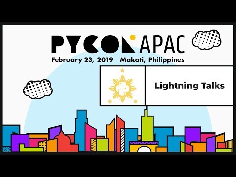 Pycon APAC 2019 - Lightning Talks Part 2