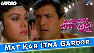 Aadmi Khilona Hai : Mat Kar Itna Garoor Full Audio Song With