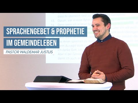 Sprachengebet und Prophetie im Gemeindeleben — Pastor Waldemar Justus