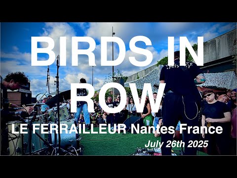 BIRDS IN ROW – Full Live Concert 4K @ Le Ferrailleur, Nantes, France – July 26th, 2025