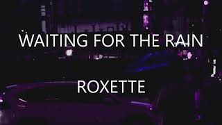 Waiting For The Rain - Roxette (Lyrics &amp; Traducción)