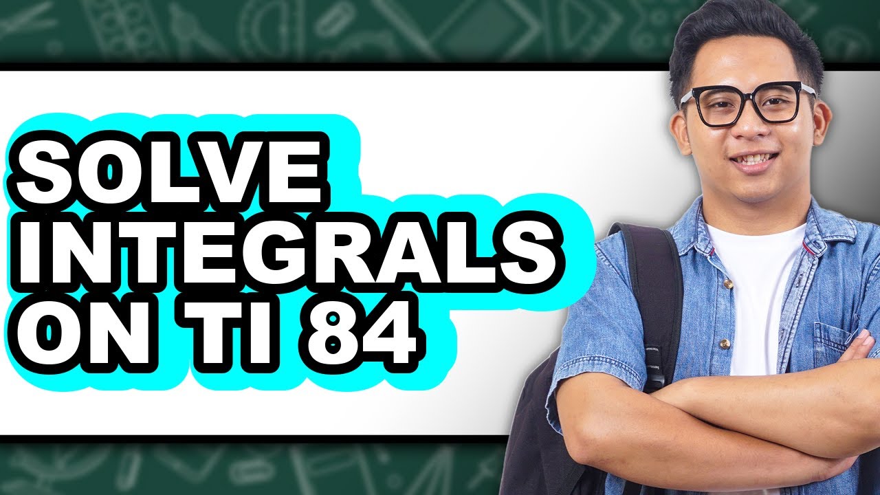 How to Solve Integrals on Ti 84 - Easy Guide