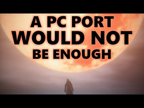, title : 'A Bloodborne PC Port Would Not Be Enough'