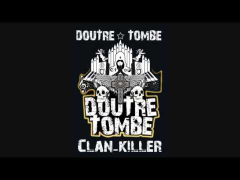 DOUTRE TOMBE  feat  CLAN KILLER           Kick ça