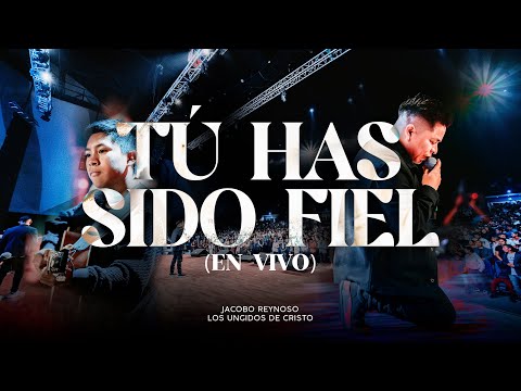 TU HAS SIDO FIEL | JACOBO REYNOSO | LOS UNGIDOS DE CRISTO | VIDEO OFICIAL