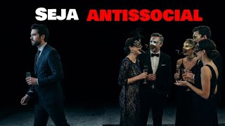 Ser Antissocial hoje é Questão de Sobrevivência