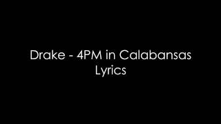 Drake - 4PM in Calabasas Lyrics