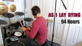 As I Lay Dying - 94 Hours -- Drum Cover
