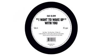 Das Glow - I Want to Wake Up With You (Official)