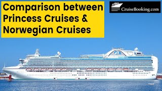 Comparison betweeen Princess Cruises & Norwegian Cruises
