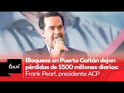 Bloqueos en Puerto Gaitán dejan pérdidas de $500 millones diarios: Frank Pearl, presidente ACP