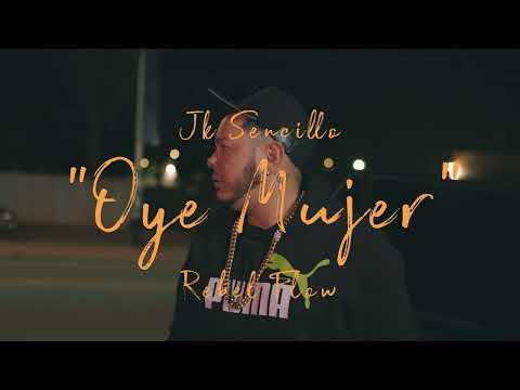 JK Sencillo x Rebel Flow - Oye Mujer (Official Video)