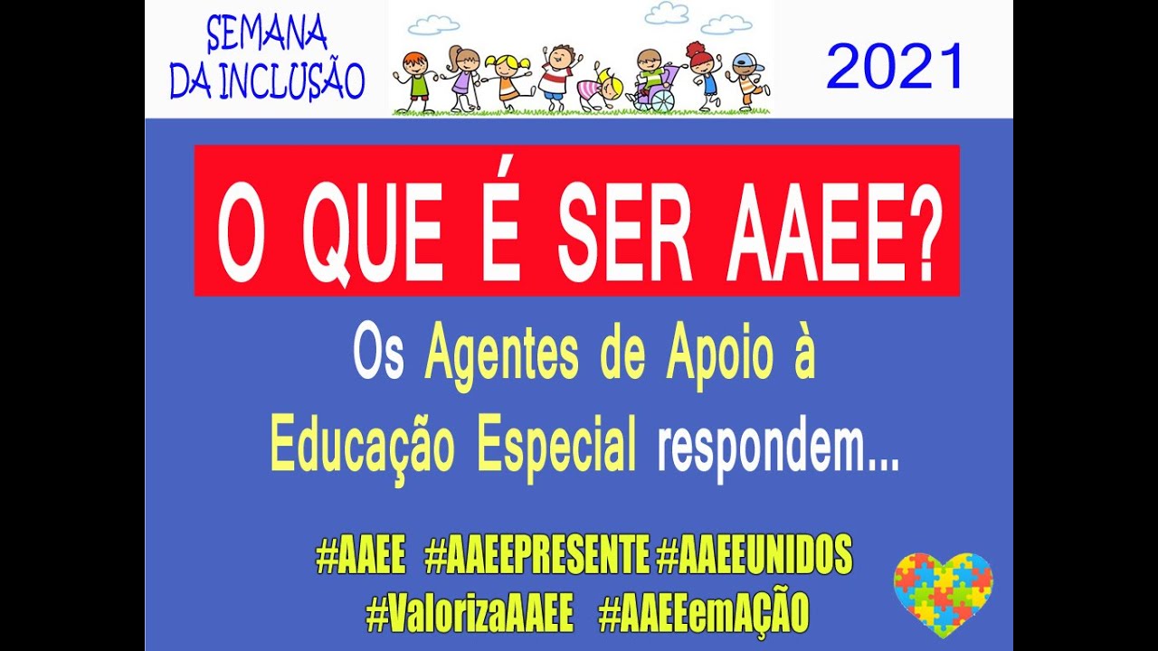 Semana da Inclusão: O que é ser AAEE? Os AAEE´s respondem...
