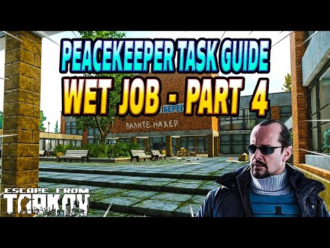 Wet Job Part 4 - Peacekeeper Task Guide - Escape From Tarkov
