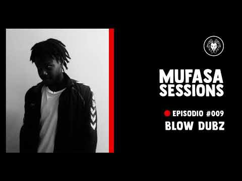 Mufasa Sessions - Episodio #009 - Blow Dubz