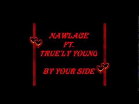 BY YOUR SIDE Nawlage Ft. Truely Young •