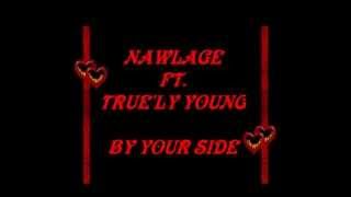 BY YOUR SIDE Nawlage Ft. Truely Young •