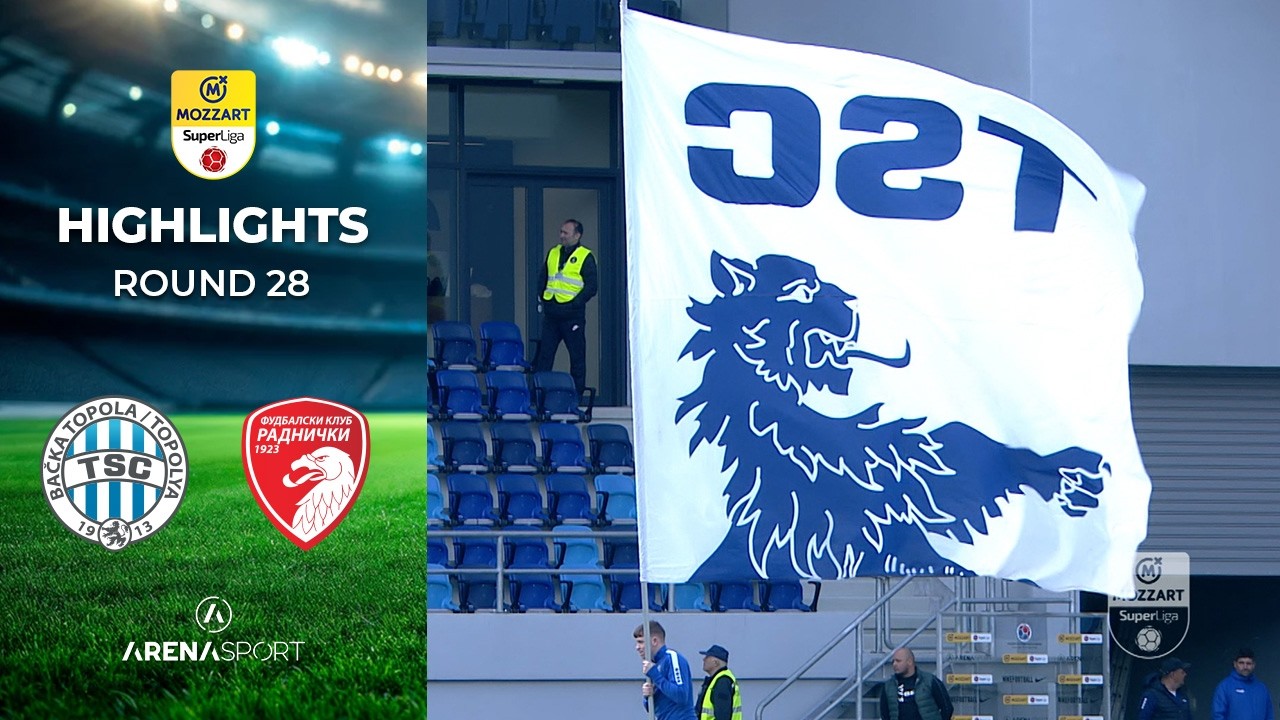FK TSC Bačka Topola vs FK Radnički 1923 Highlights