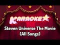 Steven Universe The Movie - Karaoke All Songs Steven Universe The Movie - Karaoke All Songs
