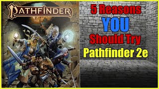 5 Reasons You Should Play Pathfinder 2e