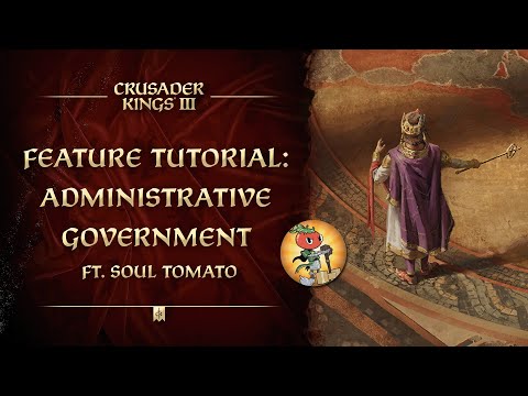 Feature Tutorial: Administrative Government (ft. @Soul_Tomato) | Crusader Kings III