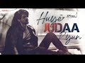 Huye Judaa Kyun JalRaj Safar Latest Hindi Songs 2021 Original