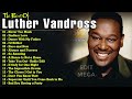 Luther Vandross S Greatest Hits Full Album Best Songs Of Luther Vandross