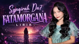 Download lagu Syaqirah DA7 – Fatamorgana Lirik | Lagu Viral & Menyentuh Hati mp3