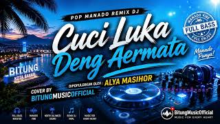 Download lagu Cuci Luka Deng Aermata 💙 | Pop Manado Remix DJ | Alya Masihor | Cover by BitungMusic mp3